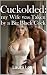 CUCKOLDED by Laura Love