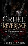 Cruel Reverence: ...
