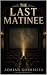 The Last Matinee