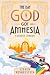The Day God Got Amnesia: A Divine Comedy