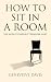 How to Sit in a Room by GeneVieve Davis