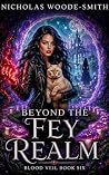 Beyond the Fey Realm by Nicholas Woode-Smith