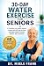 30-DAY WATER EXERCISE FOR SENIORS  by MUELE FRANK