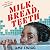 Milk, Bread, Teeth