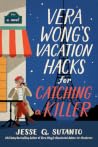 Vera Wong's Vacation Hacks for Catching a Killer by Jesse Q. Sutanto Vera Wong's Vacation Hacks for Catching a Killer by Jesse Q. Sutanto