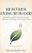 Healthier living with God: ...