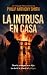 La intrusa en casa: Un thri...