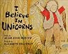 I Believe in Unicorns by Adam John Munthe I Believe in Unicorns by Adam John Munthe