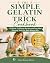 THE SIMPLE GELATIN TRICK CO...