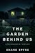 The Garden Behind Us: A Psy...