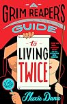 A Grim Reaper's Guide to Living Twice by Maxie Dara