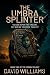 The Umbra Splinter by David                      ...