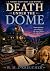Death Under the Dome by W. M. J. Kreucher