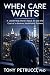 When Care Waits: A Leadersh...