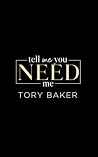 Tell Me You Need ...