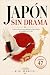 JAPÓN SIN DRAMA: La guía pr...