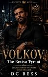 Volkov, The Bratva Tyrant: A Dark Enemies-to-Lovers Mafia Romance (Vicious Kings Book 1)