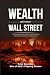 Wealth Without Wall Street:...