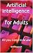 AI for Adults: All you need...