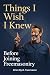 Things I Wish I Knew Before...