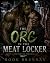 The Orc in the Meat Locker:...