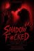 Shadow F*cked
