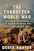 The Forgotten World War: Ex...