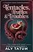 Tentacles, Truffles & Troub...