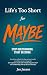 Life's Too Short for Maybe by Jan Janzen