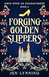 Forging Golden Slippers (Once Upon an Enchantment #2)