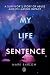 My Life Sentence: A Survivo...