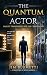 The Quantum Actor by Jim Blumetti