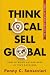 Think Local Sell Global by Penny C. Sansevieri