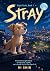 Stray: A Full-Color Graphic Novel of Dog Packs, Loyalty, and a Secret City for Kids Ages 8-12 (Night Packs Book 1)