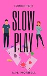 Slow Play: A Romantic Comedy