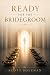 Ready for the Bridegroom: A...