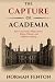 The Capture of Academia: How Universities Shape Power, Silence Dissent, and Influence Society
