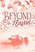 BEYOND THE FLAME