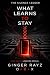 What Learns To Stay by Ginger Rayz
