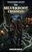 The Silverroot Crossing (En...