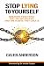 Stop Lying To Yourself by Caleb Anderson