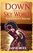 Down From The Sky World: Kw...