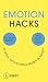 Emotion Hacks: 50 Wege, sic...
