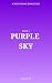Purple Sky by Elisa R. K. Purple Sky by Elisa R. K.