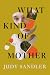 What Kind of Mother by Judy Sandler What Kind of Mother by Judy Sandler