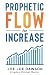 Prophetic Flow for Increase
