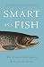 Smart as a Fish: The Unseen...