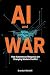 AI and War: How Autonomous ...