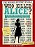 Who Killed Alice? by Nell Harrow Who Killed Alice? by Nell Harrow