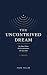 The Uncontrived Dream: The ...